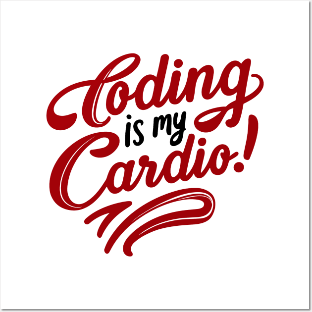 Coding Is My Cardio | Techy Coder Fashion Wall Art by Indigo Lake